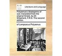 Poly]nus's Stratagems of War; Translated from the Original Greek, by Dr. Shepherd, F.R.S. the Second Edition. Polyaenus, Of Lampsacus (Auteur)