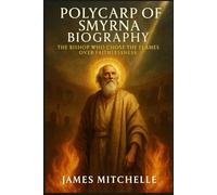 Polycarp of Smyrna Biography: The Bishop Who Chose the Flames Over Faithlessness