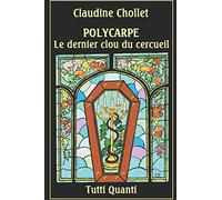 POLYCARPE, LE DERNIER CLOU DU CERCUEIL
