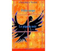 Polycarpe Tome 2 - Le Pigeon Noir