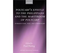 Polycarps Epistle to the Philippians and the Martyrdom of Polycarp by Hartog Paul Associate Professor Faith Baptist Seminary Iowa Hardcover Book Hartog Paul Associate Professor Faith Baptist Seminary