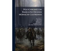 Polychronicon Ranulphi Higden Monachi Cestrensis