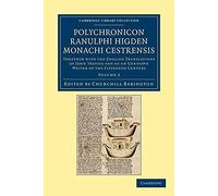 Polychronicon Ranulphi Higden, monachi Cestrensis: Together With The English Translations Of John Trevisa And Of An Unknown Writer Of The Fifteenth Century