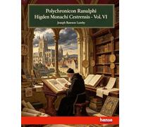 Polychronicon Ranulphi Higden Monachi Cestrensis: Vol. VI