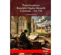 Polychronicon Ranulphi Higden Monachi Cestrensis: Vol. VIII