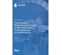 Polycrystalline Materials-From Design To (Micro)Structural Characterization And Applications