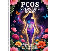 Polycystic Ovary Syndrome (PCOS) A Colouring Book of Strength, Hope & Healing