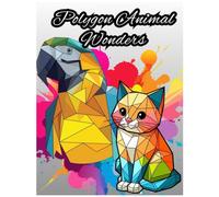 Polygon Animal Wonders: A Stunning Collection of 36 Polygon-Style Animal Coloring Pages for Stress Relief and Relaxation