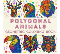 Polygonal Animals: Geometric coloring book
