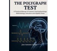 POLYGRAPH TESTING: “Practical Manual of Forensic Psychophysiology: Methodology, Execution, and Fields of Application.”