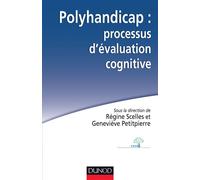 Polyhandicap : processus d'évaluation cognitive. Outils, théories et pratiques Outils - théorie - Philippe Camberlein - Dunod - broché - Essai