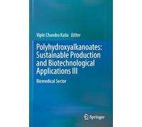 Polyhydroxyalkanoates: Sustainable Production and Biotechnological Applications III: Biomedical Sector