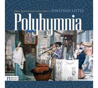 Polyhymnia: String, Orchestral and Choral Works of Jonathan Little