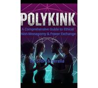 POLYKINK: A Comprehensive Guide to Ethical Non-Monogamy & Power Exchange