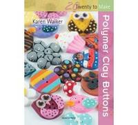 Polymer Clay Buttons (Twenty to Make) Karen Walker (Auteur)