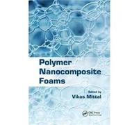 Polymer Nanocomposite Foams Vikas The Petroleum Institute Mittal, United Arab Emirates Abu Dhabi (Auteur)