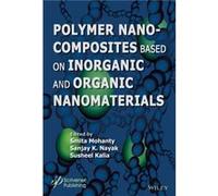 Polymer Nanocomposites based on Inorganic and Organic Nanomaterials Polymer Nanocomposites based on Inorganic and Organic Nanomaterials (Auteur)