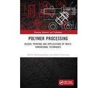 Polymer Processing: Design, Printing and Applications of Multi-dimensional Techniques