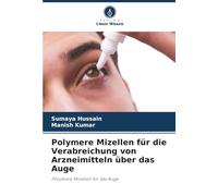 Polymere Mizellen für die Verabreichung von Arzneimitteln über das Auge: Polymere Mizellen für das Auge