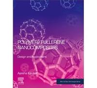 PolymerFullerene Nanocomposites by Kausar & Ayesha Professional Scientist & Pakistans National Centre for Physics & Islamabad & Pakistan Kausar Ayesha Professional Scientist Pakistans National Centre 