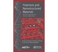 Polymeric And Nanostructured Materials: Synthesis, Properties, And Advanced Applications