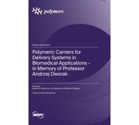 Polymeric Carriers For Delivery Systems In Biomedical Applications - In Memory Of Professor Andrzej Dworak