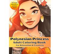 Polynesian Princess Adult Coloring Book For Relaxation and Creativity: Intricate Designs Inspired by South Pacific Paradise