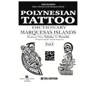 POLYNESIAN TATTOO DICTIONARY: MARQUESAS ISLANDS: Hamani Haa Tuhuka Te Patutiki (Vol. 1)