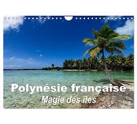 Polynésie française - Magie des îles (Calendrier mural 2025 DIN A4 vertical), CALVENDO calendrier mensuel: La magie des îles de la société