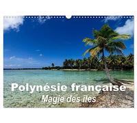 Polynésie française - Magie des îles (Calendrier mural 2026 DIN A3 horizontal), CALVENDO calendrier mensuel