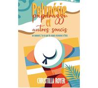 Polynésie, paparazzi et autres soucis Ou comment j'ai cru que les ennuis resteraient à Paris - Christilla Royer - Bookelis - broché - Roman