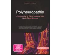 Polyneuropathie: Comprendre et Gérer l'Atteinte des Nerfs Périphériques