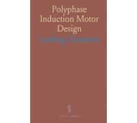 Polyphase Induction Motor Design: Practical factory-focused methods for sizing, winding and testing reliable machines