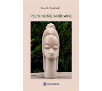 Polyphonie africaine - Franck Nyalendo - Le Lys Bleu - broché - Essai