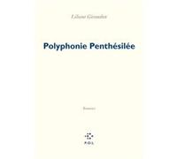 Polyphonie Penthésilée Liliane Giraudon (Auteur)