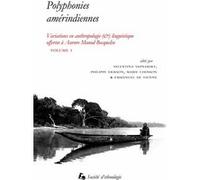 Polyphonies amerindiennes. Variations en anthropologie (&) linguistique Valentina Vapnarsky (Edité par), Philippe Erikson (Edité par), Marie Chosson (Edité par), Emmanuel de Vienne (Edité par)