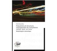 Polysémie et structure conceptuelle du morphème verbal -ipal- en innu Renaud-Roy-E (Auteur)