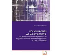 Polysulfones As X-Ray Resists: The Radiation Induced Degradation Of Poly(Diene Sulfones) And Their Application In X-Ray Lithography