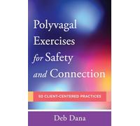 Polyvagal Exercises for Safety and Connection: 50 Client-Centered Practices