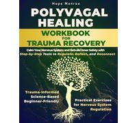 Polyvagal Healing Workbook for Trauma Recovery: Calm Your Nervous System and Rebuild Inner Safety. Trauma-Informed, Science-Based, Beginner-Friendly, Practical Exercises for Nervous System Regulation