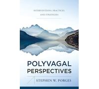 Polyvagal Perspectives: Interventions, Practices, and Strategies