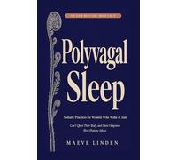 Polyvagal Sleep: Somatic Practices for Women Who Wake at 3am, Can't Quiet Their Body, and Have Outgrown Sleep Hygiene Advice