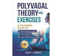 Polyvagal Theory and Exercises 2 in 1: A Complete Guide to Nervous System Healing, Trauma Recovery and Vagus Nerve Stimulation
