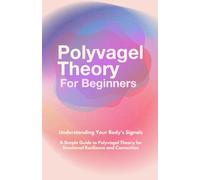 Polyvagel Theory for Beginners | A Simple Guide to Understanding Your Nervous System and the Power of the Vagus Nerve |