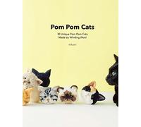 Pom Pom Cats: 30 Unique Pom Pom Cats Made by Wool