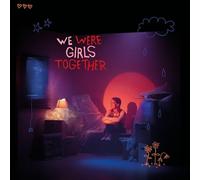 We Were Girls Together Vinyle