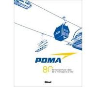 POMA - 80 ans de transport par câble Béatrice Méténier (Auteur)
