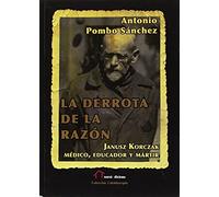Pombo Sánchez, A: Derrota De La Razón : Janusz Korczak : Méd