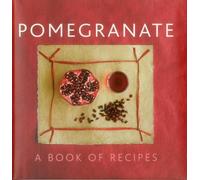 Pomegranate: A Book of Recipes