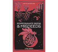 Pomegranate Seeds and Misdeeds